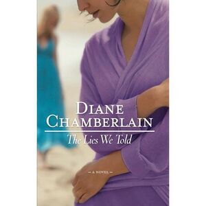 The Lies We Told -- Diane Chamberlain